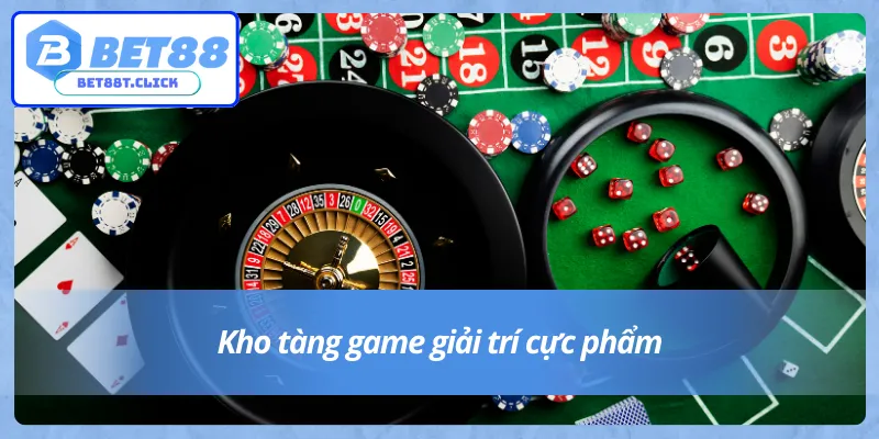 Bet88 và kho tàng game giải trí đồ sộ