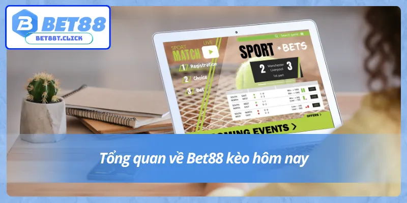 Khám phá chi tiết Bet88 kèo hôm nay dành cho người chơi