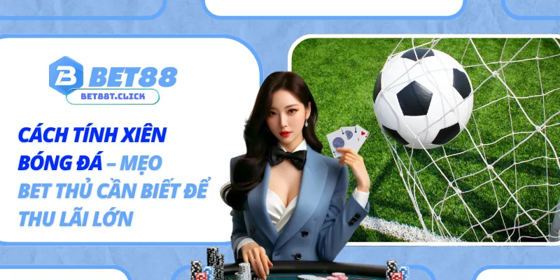 Cách Tính Xiên Bóng Đá