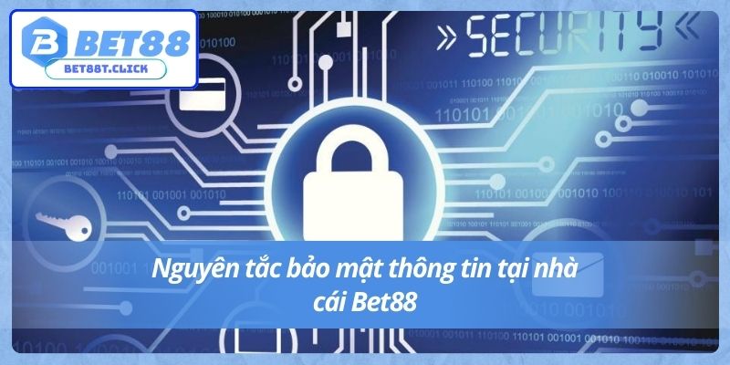 Nguyên tắc bảo mật thông tin tại nhà cái Bet88