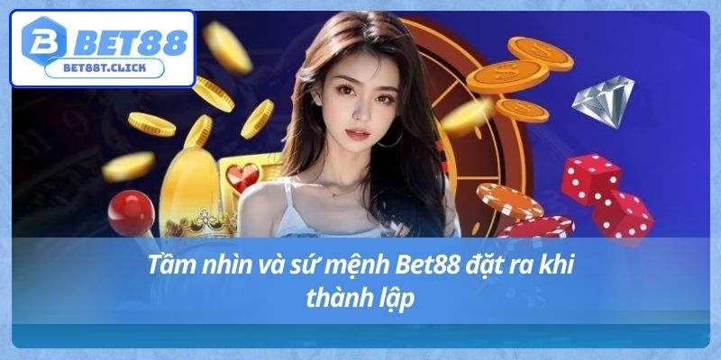 Tầm nhìn và sứ mệnh Bet88 đặt ra khi thành lập