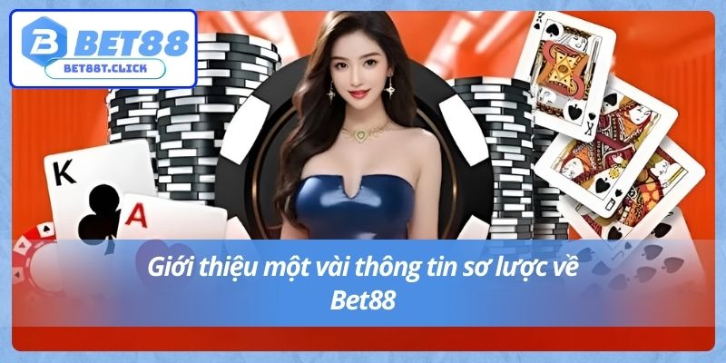 Giới thiệu một vài thông tin sơ lược về Bet88