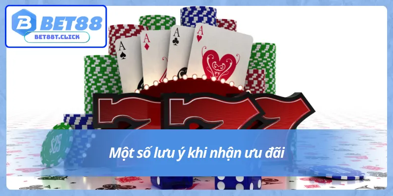 Tổng hợp lưu ý quan trọng khi nhận khuyến mãi Bet88