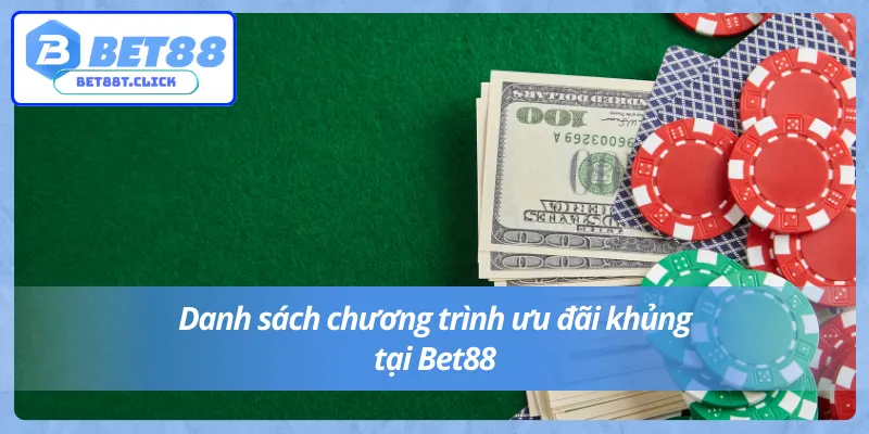 4 chương trình khuyến mãi khủng Bet88