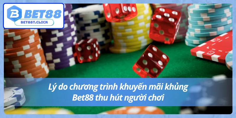 Khuyến mãi khủng Bet88 và lý do thu hút người chơi