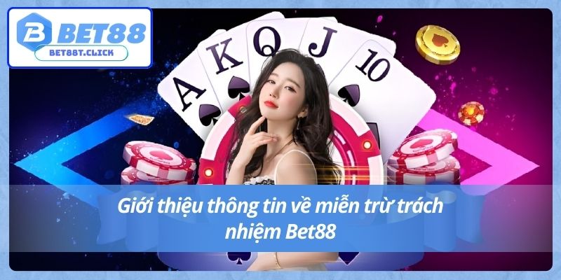 Giới thiệu thông tin về miễn trừ trách nhiệm Bet88